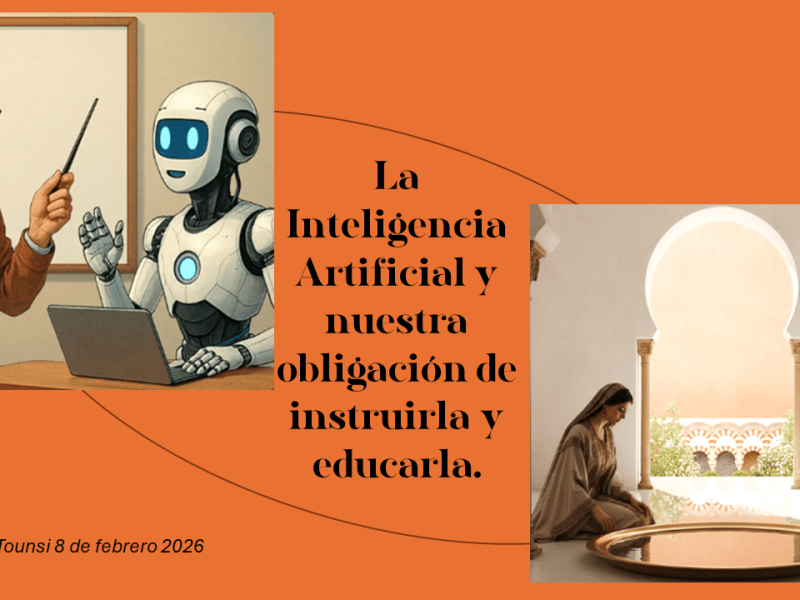 La Inteligencia Artificial y nuestra obligación de instruirla y&nbsp;educarla.